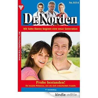 Dr. Norden 1014 - Arztroman: Probe bestanden! (German Edition) [Kindle-editie]