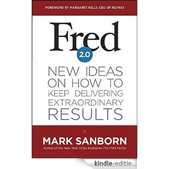 Fred 2.0: New Ideas on How to Keep Delivering Extraordinary Results (English Edition) [Kindle-editie]