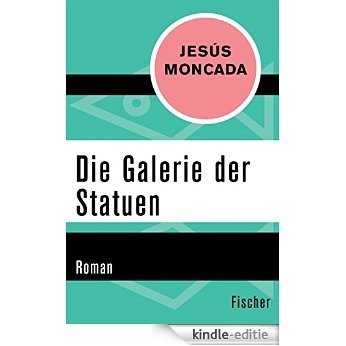 Die Galerie der Statuen: Roman (German Edition) [Kindle-editie]
