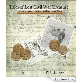 Tales of Lost Civil War Treasures - Corporal Henry Fletcher's Lost Blue Quartz Gold (English Edition) [Kindle-editie] beoordelingen