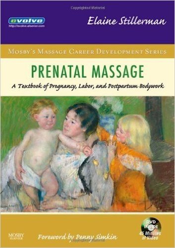 Prenatal Massage: A Textbook of Pregnancy, Labor, and Postpartum Bodywork