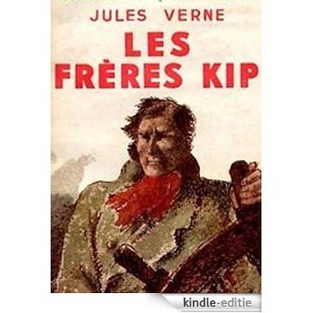LES FRÈRES KIP (Edition Intégrale - Version Entièrement Illustrée) (French Edition) [Kindle-editie]