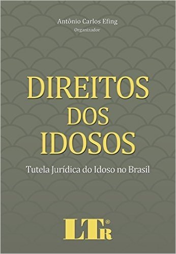 Direitos dos Idosos. Tutela Jurídica do Idoso no Brasil