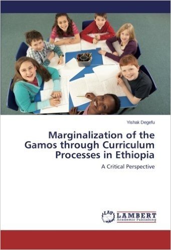 Marginalization of the Gamos Through Curriculum Processes in Ethiopia