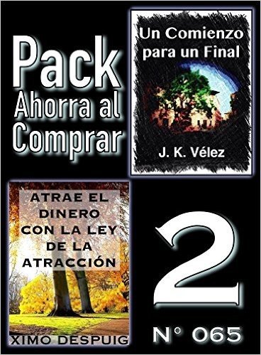 Pack Ahorra al Comprar 2 (Nº 065): Atrae el dinero con la ley de la atracción & Un Comienzo para un Final (Spanish Edition)
