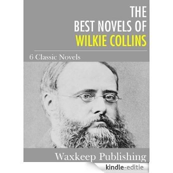 The Best Novels of Wilkie Collins: The Woman in White and 5 Others (English Edition) [Kindle-editie]