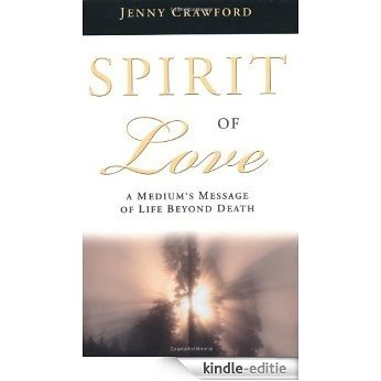 Spirit of Love: A Medium's Message of Life Beyond Death [Kindle-editie] beoordelingen