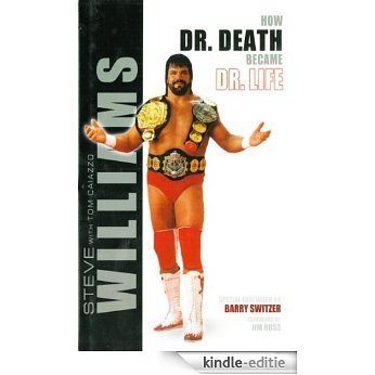 Steve Williams: How Dr. Death Became Dr. Life [Kindle-editie]