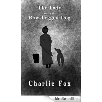 The Lady with the Bow-Legged Dog (English Edition) [Kindle-editie]
