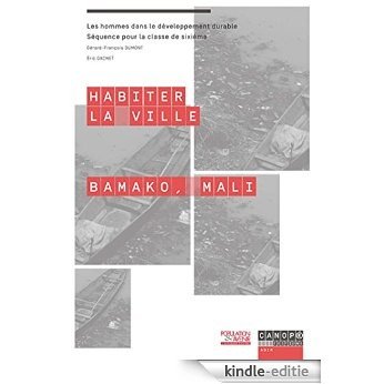 Habiter la ville Bamako, Mali (classe de 6e): Bamako, Mali (classe de 6e) (French Edition) [Kindle-editie]