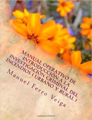 Manual Operativo de Introduccion a la Investigacion Criminal del Incendios ( Urbano y Rural )