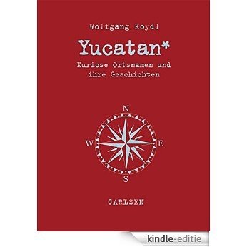 Yucatan: Kuriose Ortsnamen und ihre Geschichten (German Edition) [Kindle-editie] beoordelingen