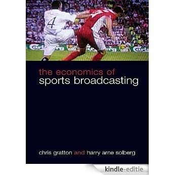 The Economics of Sports Broadcasting [Kindle-editie]
