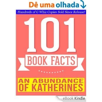 An Abundance of Katherines - 101 Amazing Facts You Didn't Know: Fun Facts and Trivia Tidbits Quiz Game Books (101bookfacts.com) (English Edition) [eBook Kindle]