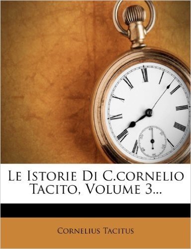 Le Istorie Di C.Cornelio Tacito, Volume 3... baixar