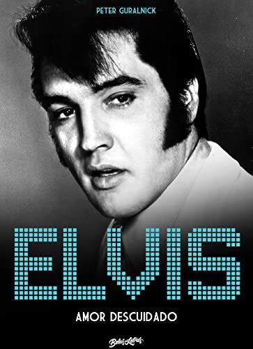 Elvis Presley: Amor descuidado