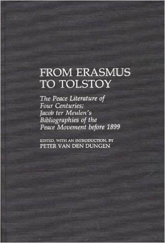 From Erasmus to Tolstoy: The Peace Literature of Four Centuries Jacob Ter Meulen's Bibliographies of the Peace Movement Before 1899 baixar