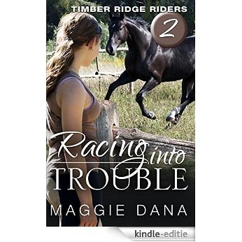 Racing into Trouble (Timber Ridge Riders Book 2) (English Edition) [Kindle-editie]