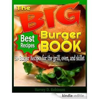 The Big Burger Book: 50+ Burger Recipes for the Grill, Oven, and Skillet (Burger Recipes Indoor/Outdoor Cookbook) (English Edition) [Kindle-editie] beoordelingen
