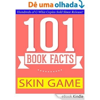 Skin Game - 101 Amazing Facts You Didn't Know: #1 Fun Facts & Trivia Tidbits (English Edition) [eBook Kindle]
