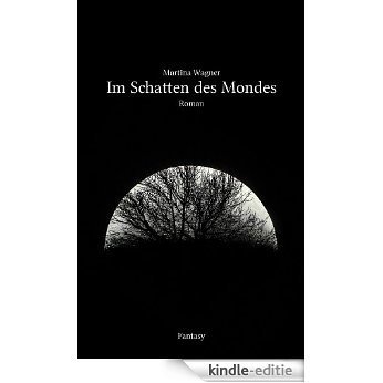 Im Schatten des Mondes (German Edition) [Kindle-editie]