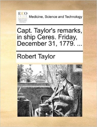 Capt. Taylor's Remarks, in Ship Ceres. Friday, December 31, 1779. ...