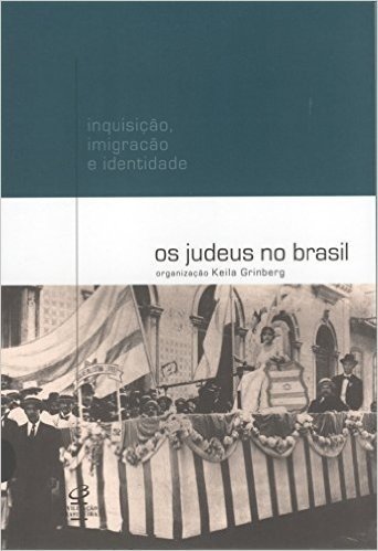 Os Judeus no Brasil. Inquisição, Imigração e Identidade