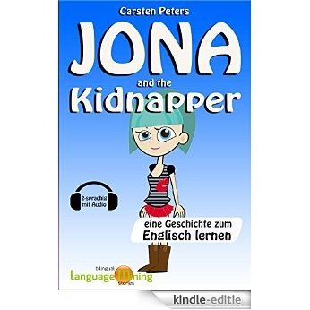 Jona and the Kidnapper: Eine Geschichte zum Englisch lernen (2-sprachig mit Audio) [Kindle-editie]