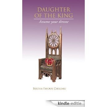 DAUGHTER OF THE KING : Assume your throne (English Edition) [Kindle-editie]