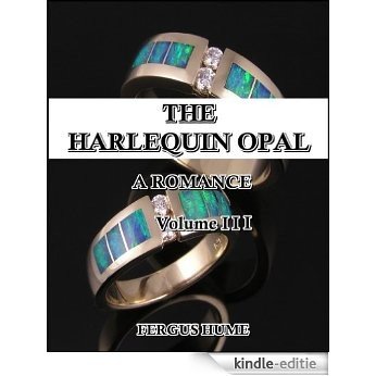 The Harlequin Opal : A Romance Vol. 3 (of 3) (English Edition) [Kindle-editie]