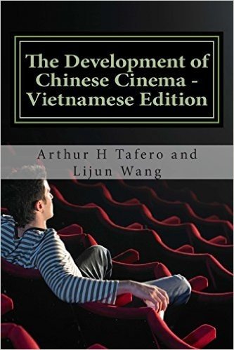 The Development of Chinese Cinema - Vietnamese Edition: Bonus! Buy This Book and Get a Free Movie Collectibles Catalogue!*
