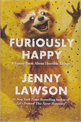 Furiously Happy: A Funny Book about Horrible Things baixar