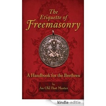 The Etiquette of Freemasonry: A Handbook for the Brethren [Kindle-editie]