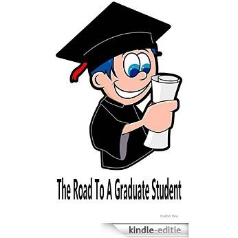 The Road To A Graduate Student: How successful are they? (English Edition) [Kindle-editie]