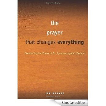 A Simple, Life-Changing Prayer: Discovering the Power of St. Ignatius Loyola's Examen (English Edition) [Kindle-editie]