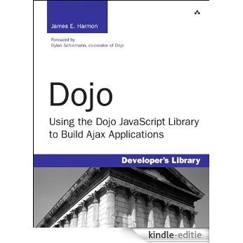Dojo: Using the Dojo JavaScript Library to Build Ajax Applications [Kindle-editie]