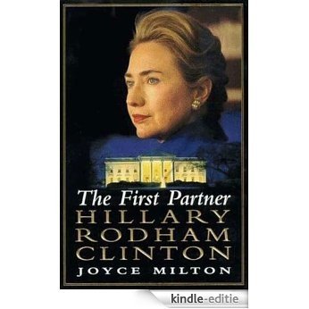 The First Partner: Hillary Rodham Clinton [Kindle-editie]