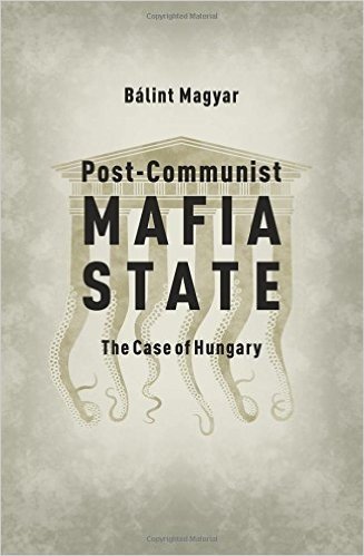 Post-Communist Mafia State: The Case of Hungary