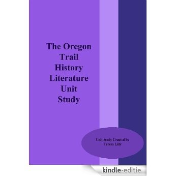 The Oregon Trail History Literature Unit Study (English Edition) [Kindle-editie]