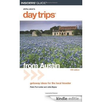 Day Trips from Austin, 5th: Getaway Ideas for the Local Traveler (Day Trips Series) [Kindle-editie]