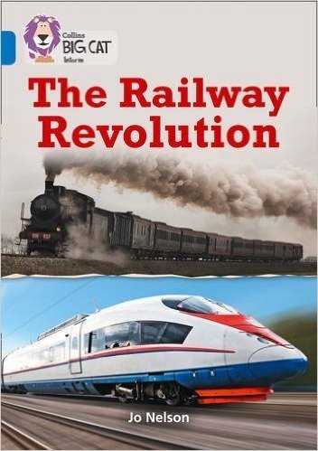 Collins Big Cat - The Railway Revolution: Band 16/Sapphire