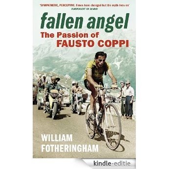 Fallen Angel: The Passion of Fausto Coppi (Yellow Jersey Cycling Classics) [Kindle-editie]