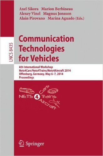 Communication Technologies for Vehicles: 6th International Workshop, Nets4cars/Nets4trains/Nets4aircraft 2014, Offenburg, Germany, May 6-7, 2014, Proceedings