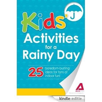 Kids' Activities for a Rainy Day: 25 boredom-busting ideas for tons of indoor fun! (The Everything® Kids Series) [Kindle-editie]
