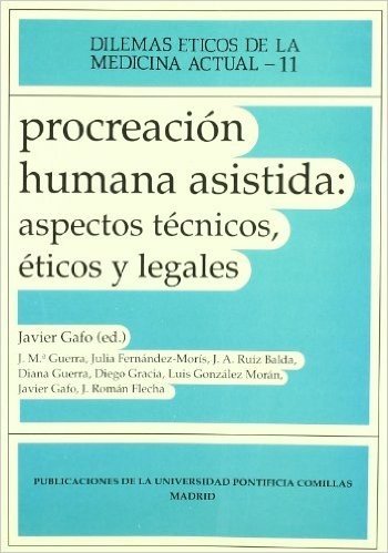 Procreacion Humana Asistida: Aspectos Tecnicos, Eticos y Legales / Human Assisted Procreation