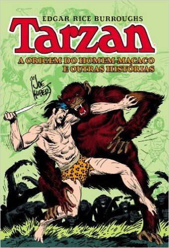 Tarzan. A Origem Do Homem-Macaco E Outras Historias