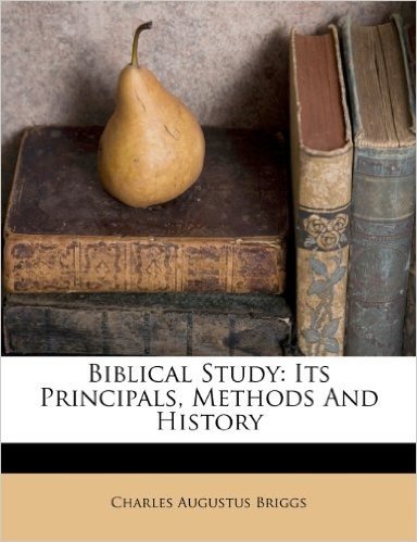 Biblical Study: Its Principals, Methods and History