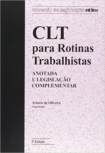 CLT Para Rotinas Trabalhistas. Anotada e Legislação Complementar - Coleção Manual de Legislação Atlas