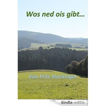 Wos ned ois gibt... [Kindle-editie]