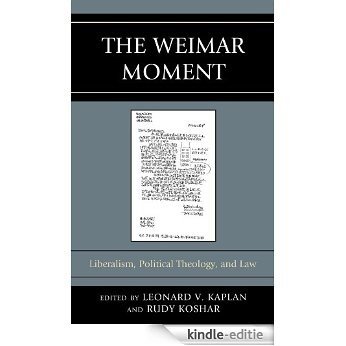 The Weimar Moment: Liberalism, Political Theology, and Law (Graven Images) [Kindle-editie]